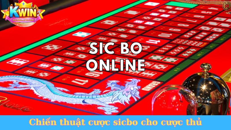 Chiến thuật cược sicbo cho cược thủ