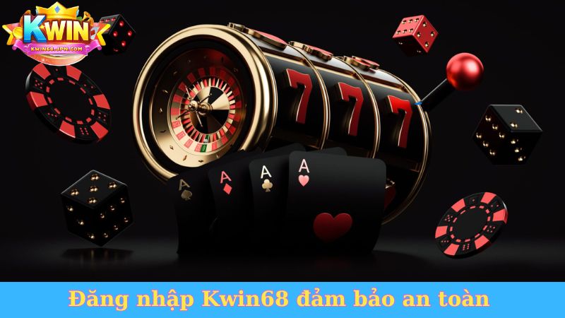 Đăng nhập Kwin68 đảm bảo an toàn&nbsp;
