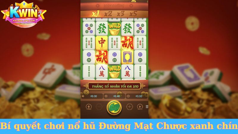 Bí quyết chơi nổ hũ Đường Mạt Chược xanh chín
