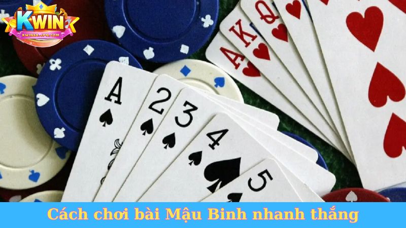 Cách chơi bài Mậu Binh nhanh thắng